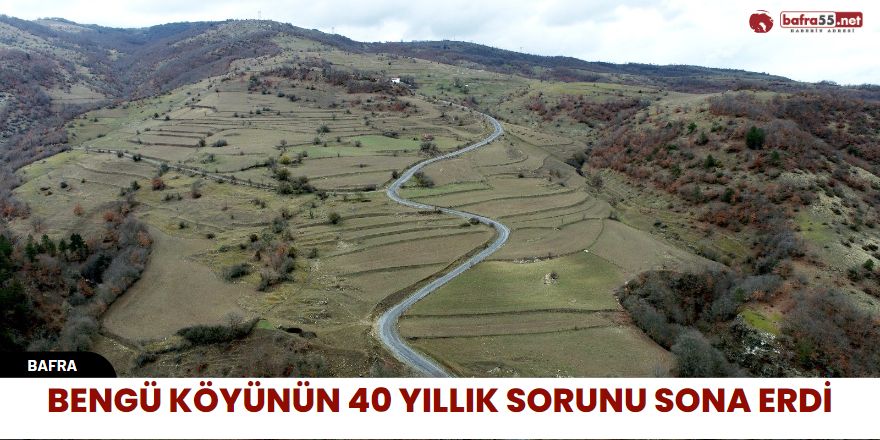 Bengü Köyünün 40 Yıllık Sorunu Sona Erdi