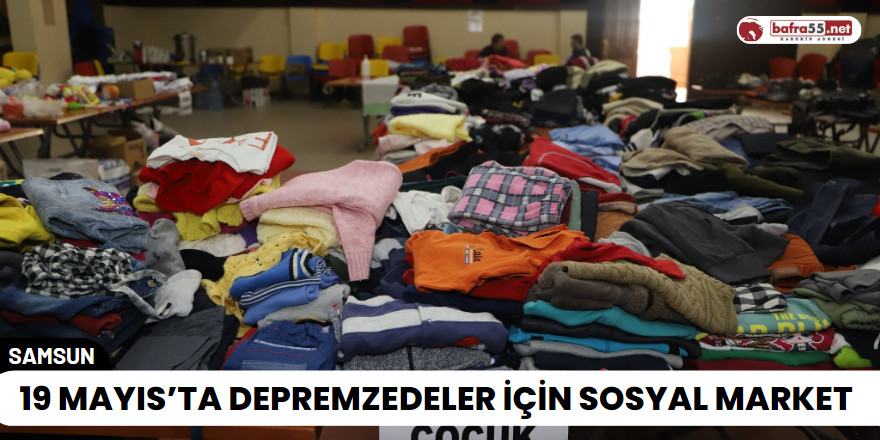 19 Mayıs’ta Depremzedeler İçin Sosyal Market