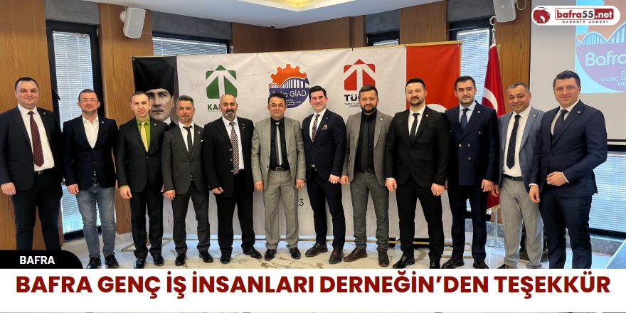 BAFRA GENÇ İŞ İNSANLARI DERNEĞİN’DEN TEŞEKKÜR