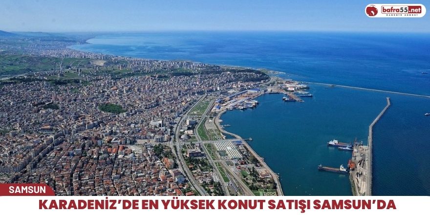 Karadeniz’de En Yüksek Konut Satışı Samsun’da