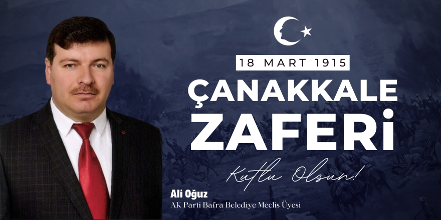 Ali Oğuz'dan 18 Mart Çanakkale Zaferi Mesajı