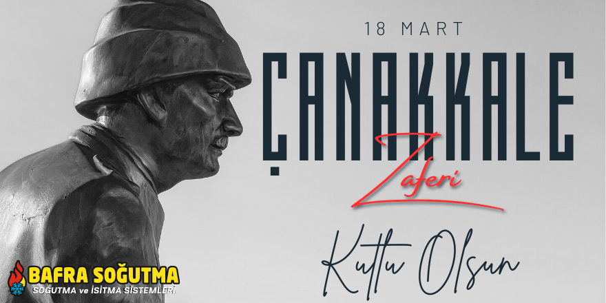 Bafra Soğutma'dan 18 Mart Çanakkale Zaferi Mesajı