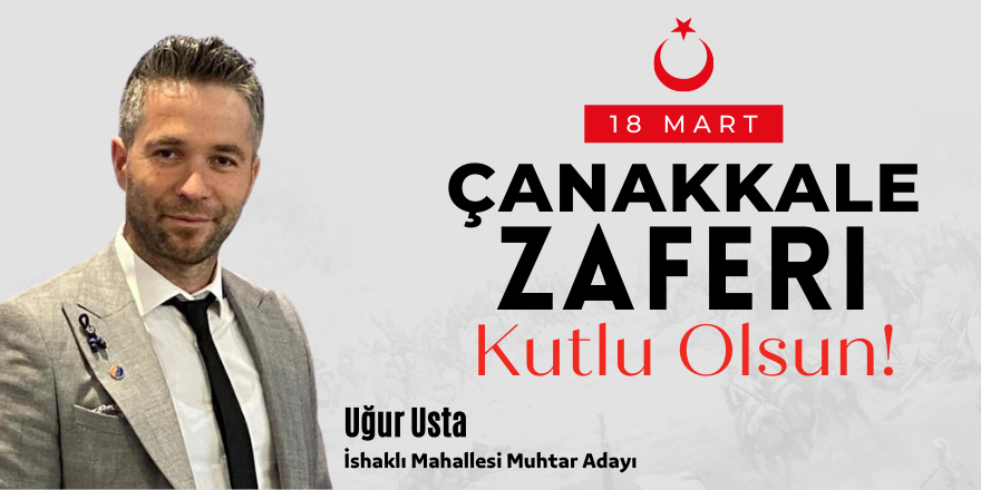 Uğur Usta'dan 18 Mart Çanakkale Zaferi Mesajı