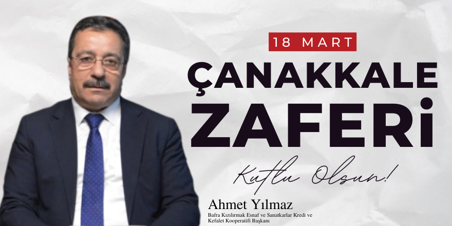 Ahmet Yılmaz'dan 18 Mart Çanakkale Zaferi Mesajı