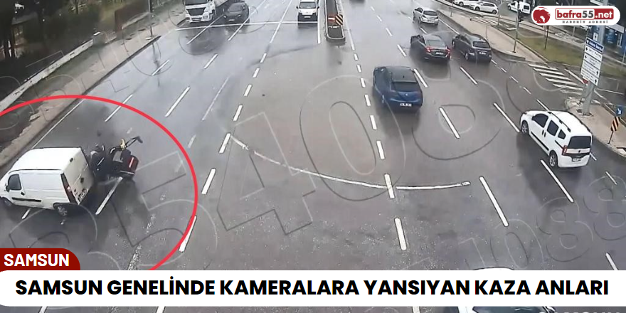 Samsun Genelinde Kameralara Yansıyan Kaza Anları