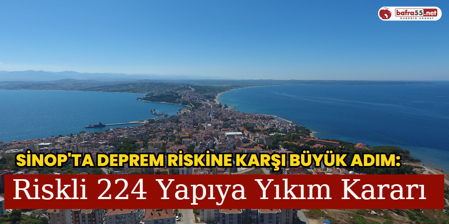 Sinop'ta Riskli 224 Yapıya Yıkım Kararı