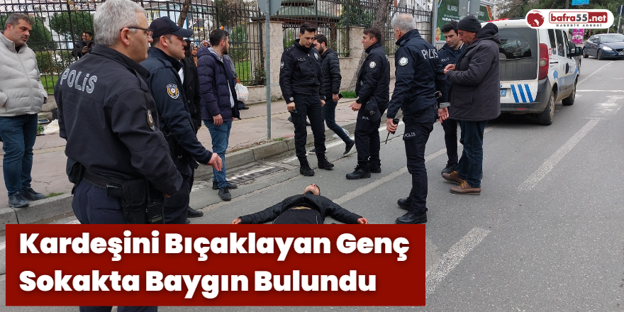 Kardeşini Bıçaklayan Genç Sokakta Baygın Bulundu