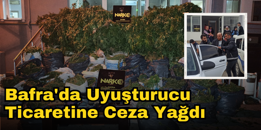 Bafra'da Uyuşturucu Ticaretine Ceza Yağdı