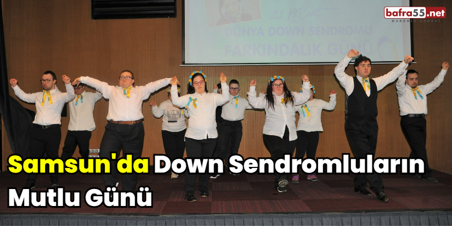Samsun'da Down Sendromluların Mutlu Günü