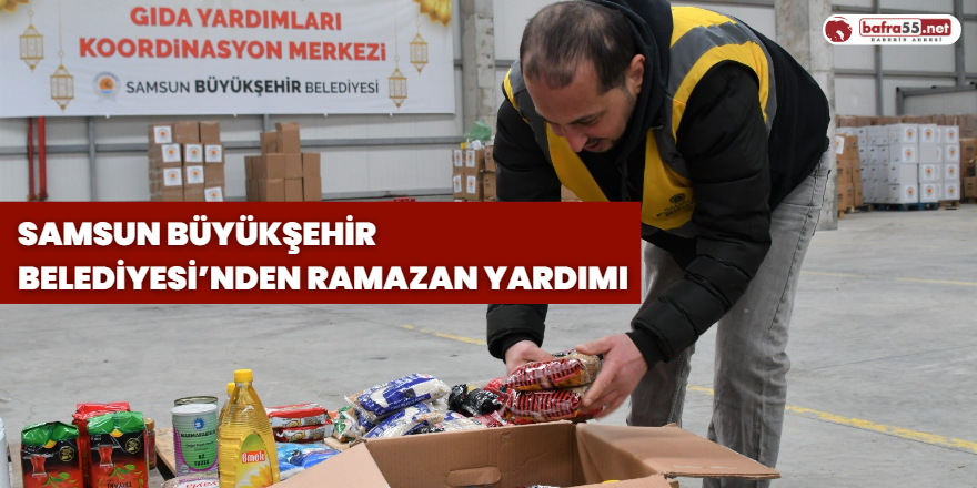 Samsun Büyükşehir Belediyesi’nden Ramazan Yardımı