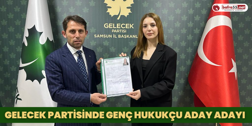 Gelecek Partisinde Genç Hukukçu Aday Adayı