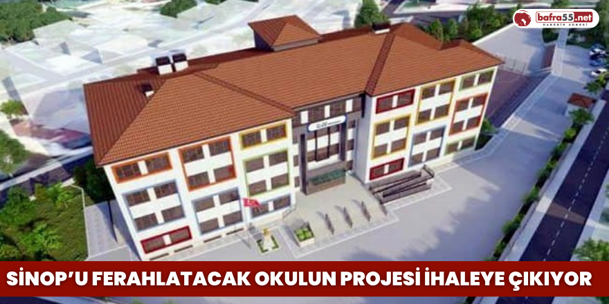 Sinop’u Ferahlatacak Okulun Projesi İhaleye Çıkıyor
