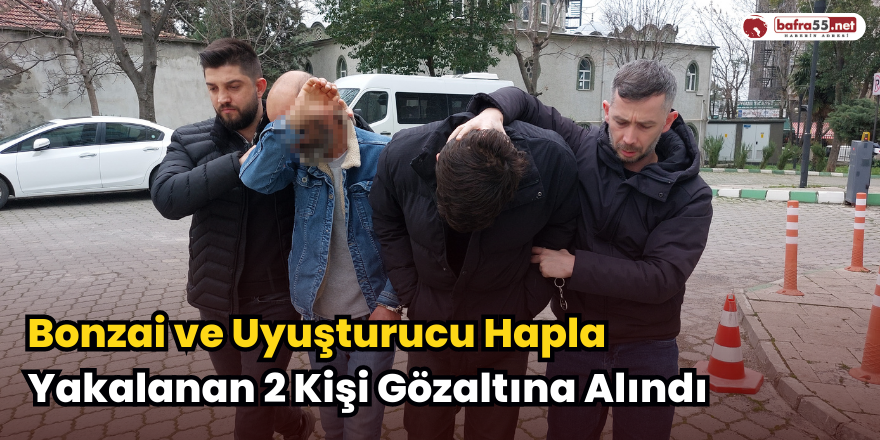 Bonzai ve Uyuşturucu Hapla Yakalanan 2 Kişi Gözaltına Alındı