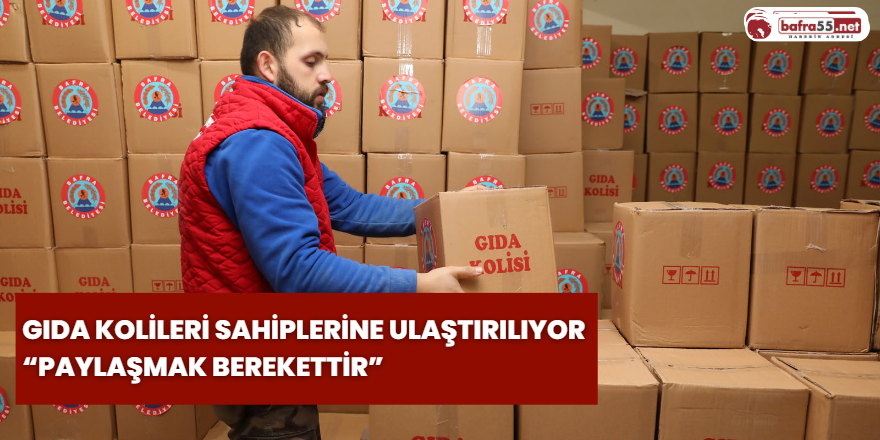 Gıda Kolileri Sahiplerine Ulaştırılıyor ''Paylaşmak Berekettir''