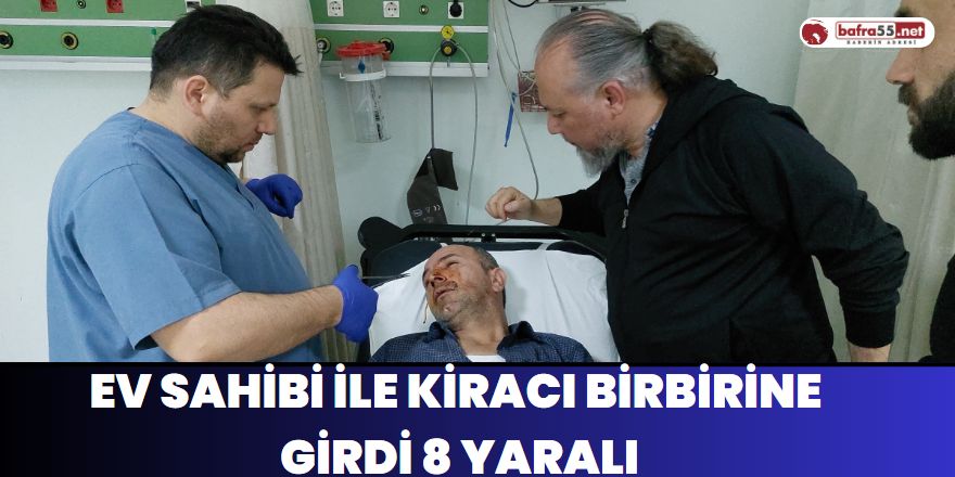 Ev Sahibi ile Kiracı Birbirine Girdi 8 Yaralı