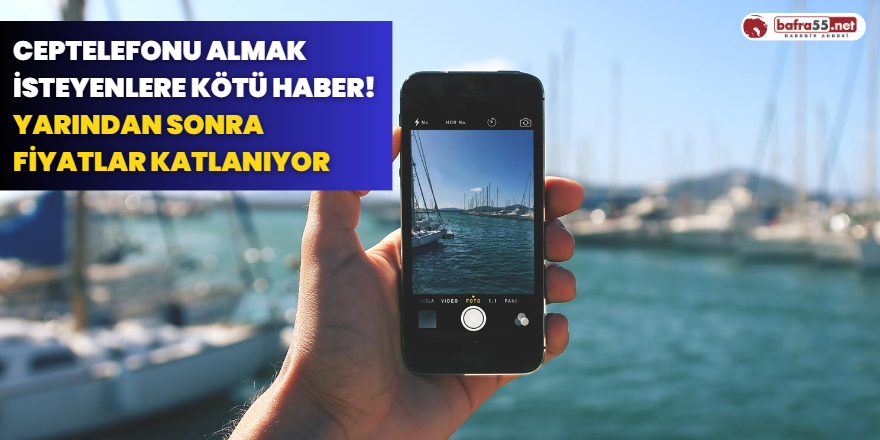 Ceptelefonu Almak İsteyenlere Kötü Haber! Yarından Sonra Fiyatlar Katlanıyor