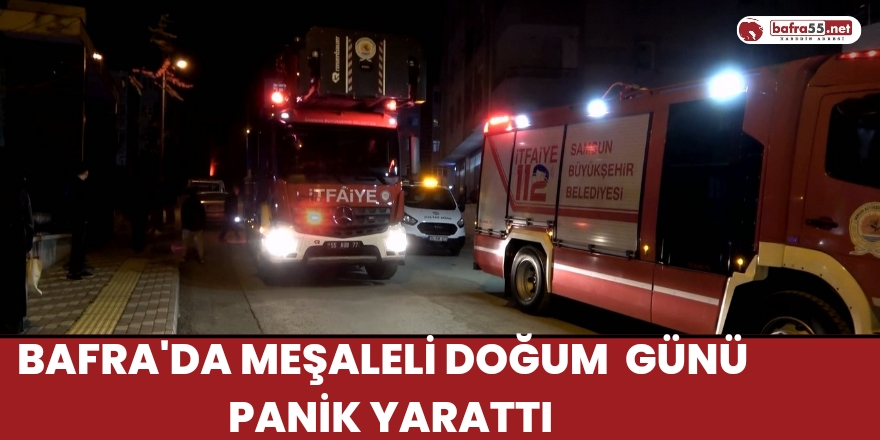 Bafra'da Meşaleli Doğum  Günü  Panik Yarattı