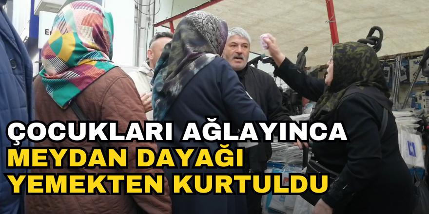 Çocukları Ağlayınca Meydan Dayağı Yemekten Kurtuldu