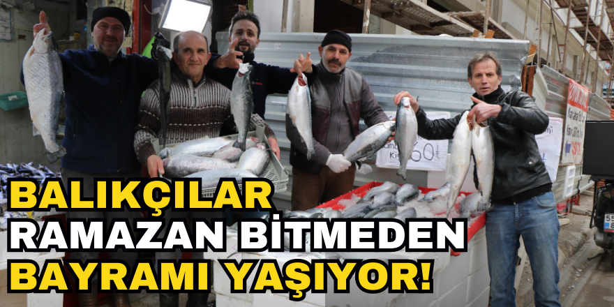 Balıkçılar Ramazan Bitmeden Bayramı Yaşıyor