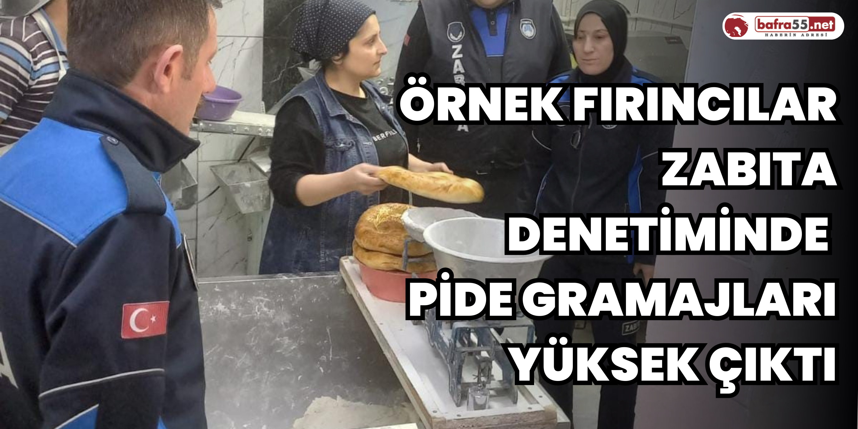 Örnek fırıncılar: Zabıta denetiminde pide gramajları yüksek çıktı