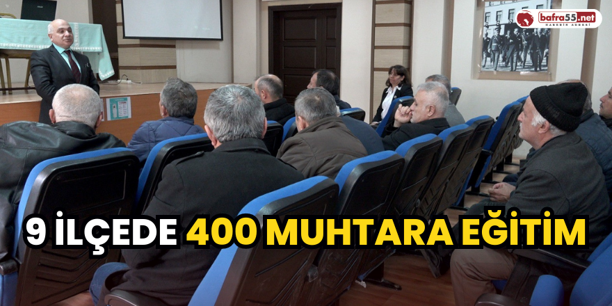 9 İlçede 400 Muhtara Eğitim