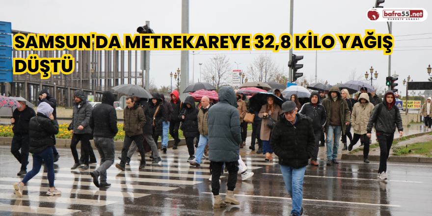 Samsun'da metrekareye 32,8 kilo yağış düştü