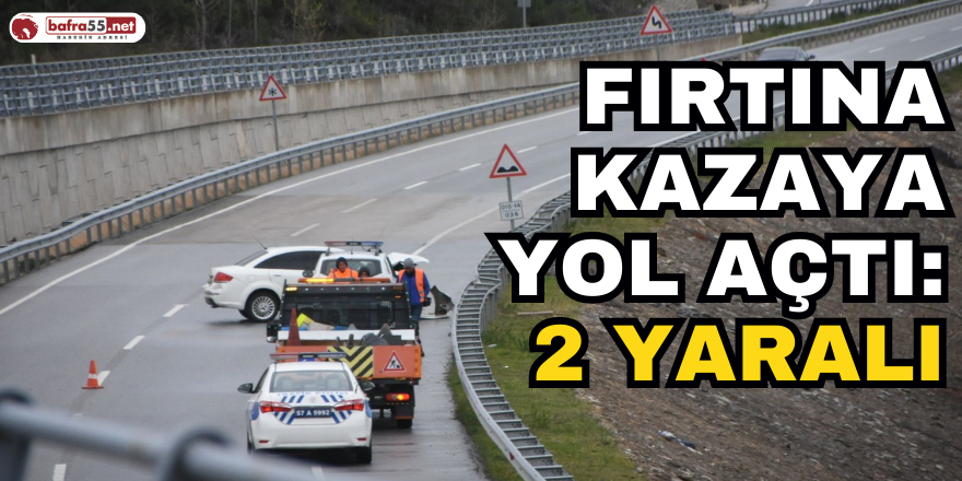 Fırtına Kazaya Yol Açtı: 2 Yaralı