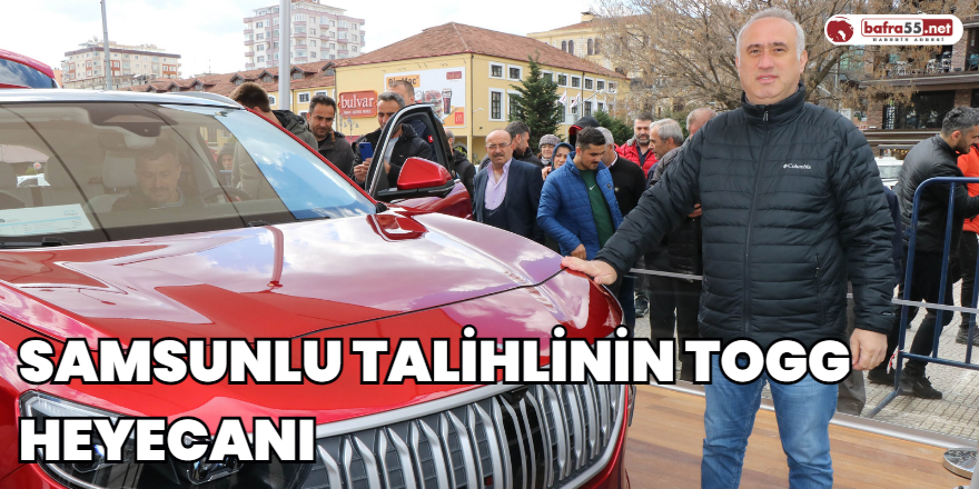 Samsunlu Talihlinin TOGG heyecanı