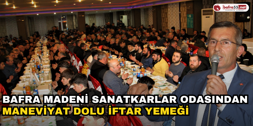 Bafra Madeni Sanatkarlar Odasından Maneviyat Dolu İftar Yemeği 