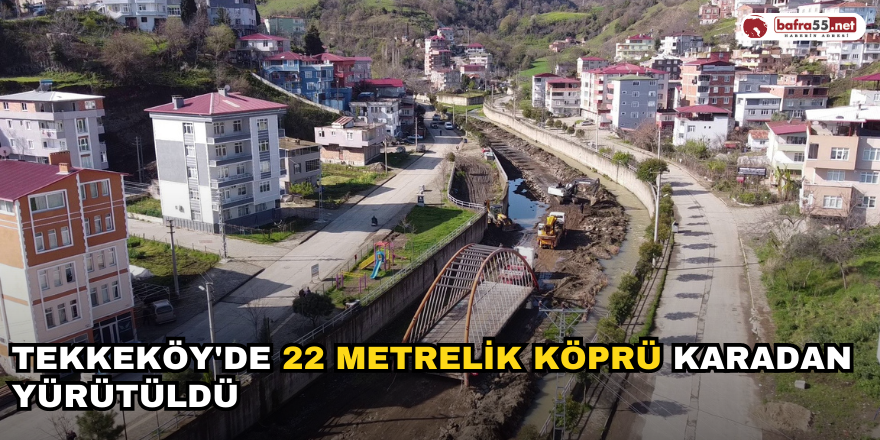 Tekkeköy'de 22 Metrelik Köprü Karadan Yürütüldü