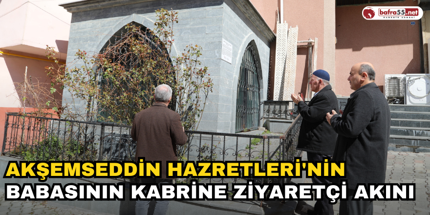 Akşemseddin Hazretleri'nin Babasının Kabrine Ziyaretçi Akını