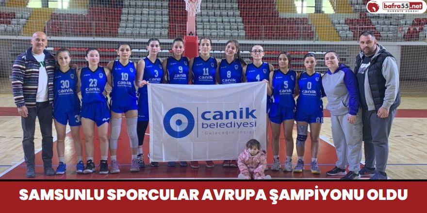 Samsunlu sporcular Avrupa şampiyonu oldu