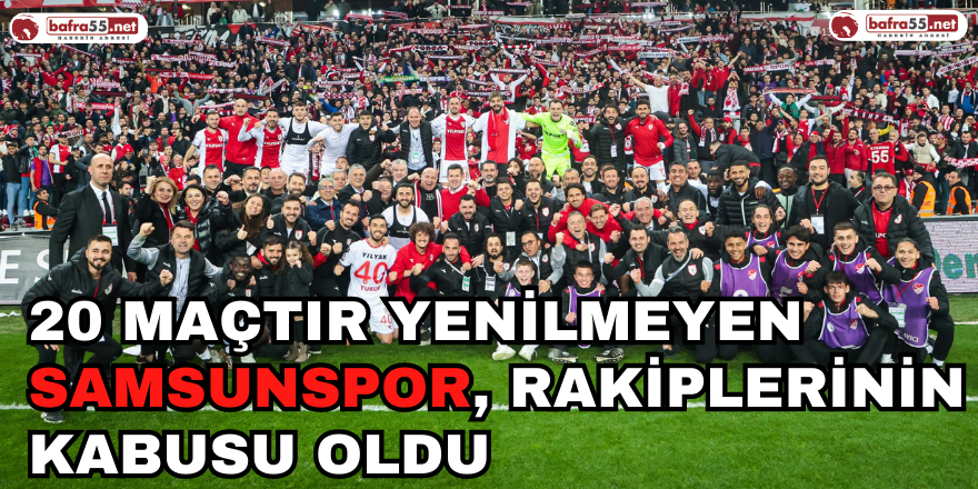 20 Maçtır Yenilmeyen Samsunspor, Rakiplerinin Kabusu Oldu