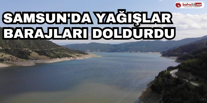 Samsun'da Yağışlar Barajları Doldurdu