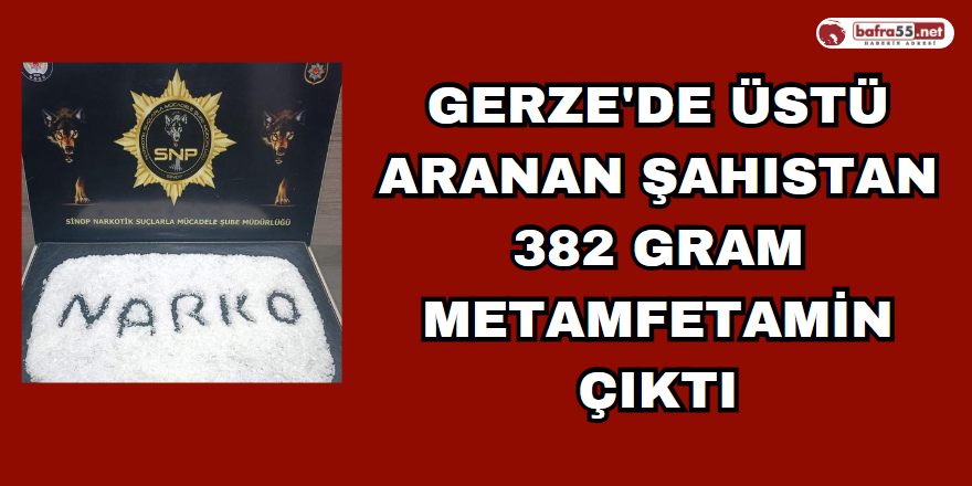 Gerze'de Üstü Aranan Şahıstan 382 Gram Metamfetamin Çıktı