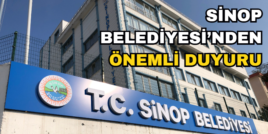 Sinop Belediyesi’nden Önemli Duyuru