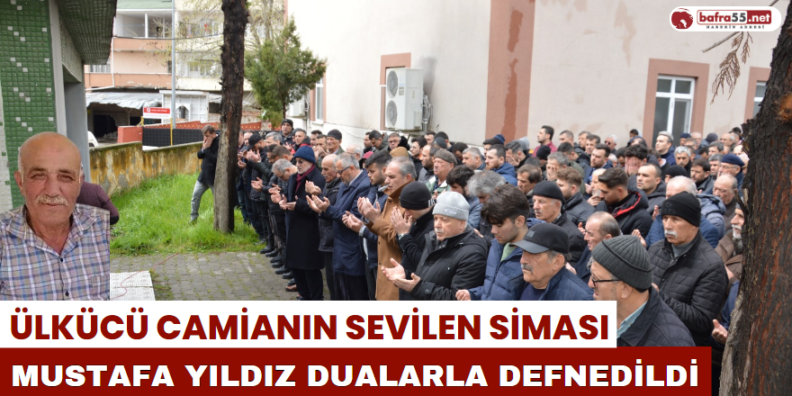 Ülkücü Camianın Sevilen Siması Mustafa Yıldız Dualarla Defnedildi