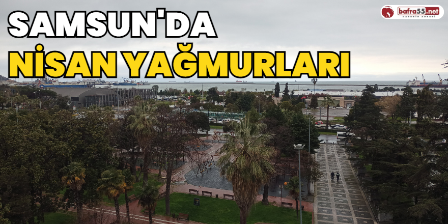 Samsun'da Nisan Yağmurları