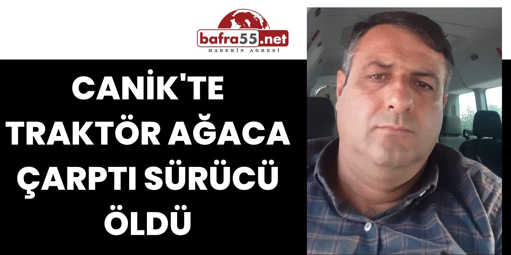 Canik'te Traktör Ağaca Çarptı Sürücü Öldü