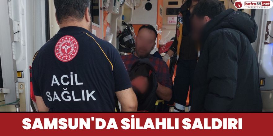 Samsun'da silahlı Saldırı