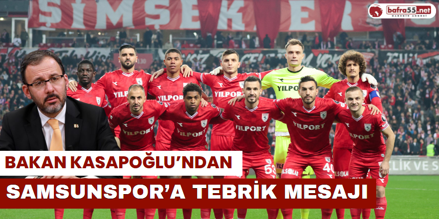 Bakan Kasapoğlu’ndan Samsunspor’a Tebrik Mesajı