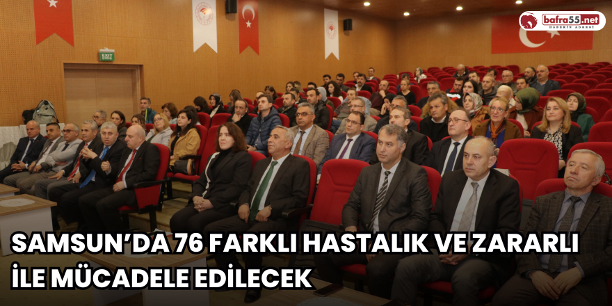 Samsun’da 76 farklı hastalık ve zararlı ile mücadele edilecek