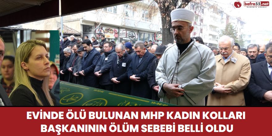 Evinde Ölü Bulunan MHP Kadın Kolları Başkanının Ölüm Sebebi Belli Oldu