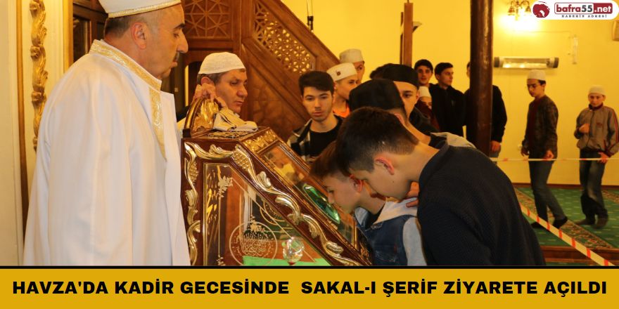 Havza'da Kadir Gecesinde  Sakal-ı Şerif ziyarete açıldı