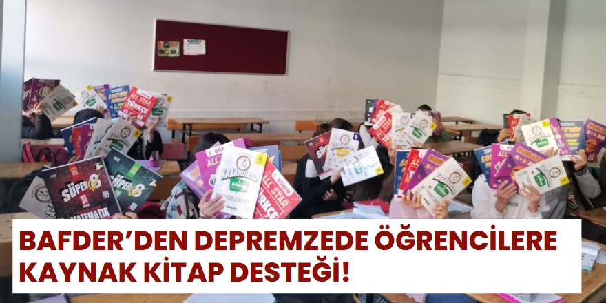 BAFDER'den Depremzede Öğrencilere Kaynak Kitap Desteği!