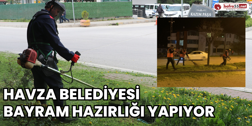 Havza Belediyesi Bayram Hazırlığı Yapıyor