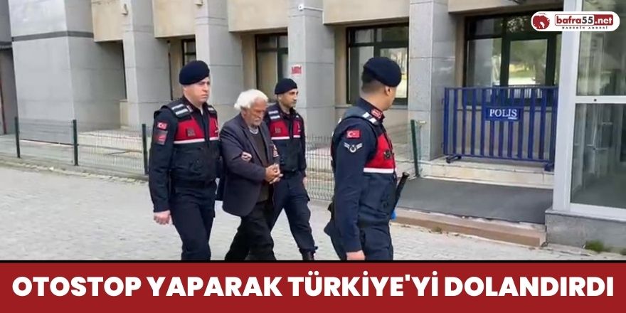 Otostop yaparak Türkiye'yi Dolandırdı