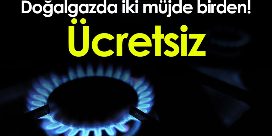 Ücretsiz Doğalgaz Müjdesi