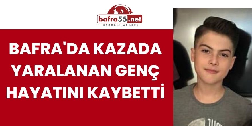 Bafra'da Kazada Yaralanan Genç Hayatını Kaybetti