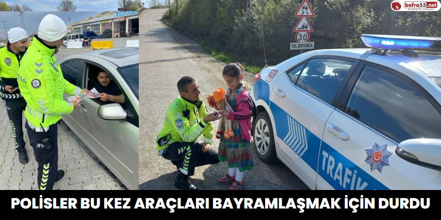 Polisler Bu Kez Araçları Bayramlaşmak İçin Durdu